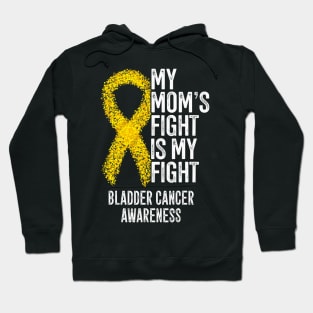 My Moms Fight Is My Fight Bladder Cancer Awareness Hoodie